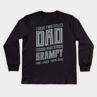 I have Two Titles Dad and Grampy Kids Long Sleeve T-Shirt